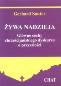 ŻYWA NADZIEJA. Główne cechy chrześcijańskiego dyskursu o przyszłości