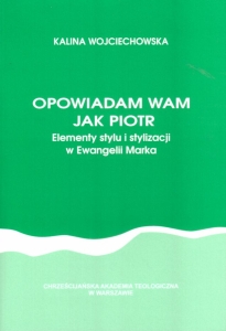OPOWIADAM WAM JAK PIOTR. Elementy stylu i stylizacji w Ewangelii Marka