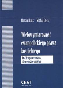 Wielowymiarowość ewangelickiego prawa kościelnego. Analiza porównawcza i teologiczno-prawna