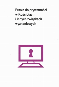 Prawo do prywatności w Kościołach i innych związkach wyznaniowych. Od tajemnicy duszpasterskiej do ochrony danych osobowych