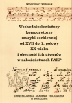 WSCHODNIOSŁOWIAŃSCY KOMPOZYTORZY MUZYKI CERKIEWNEJ od XVII do 1. połowy XX wieku i obecność ich utworów w nabożeństwach PAKP