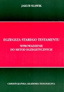 EGZEGEZA STAREGO TESTAMENTU. Wprowadzenie do metod egzegetycznych