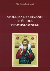 SPOŁECZNE NAUCZANIE KOŚCIOŁA PRAWOSŁAWNEGO. Życie we współczesnym świecie
